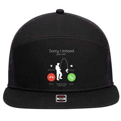 Sorry I Missed Your Call I Was On My Other Line Fishing Joke 7 Panel Mesh Trucker Snapback Hat