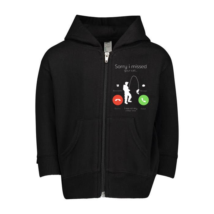 Sorry I Missed Your Call I Was On My Other Line Fishing Joke Toddler Zip Fleece Hoodie