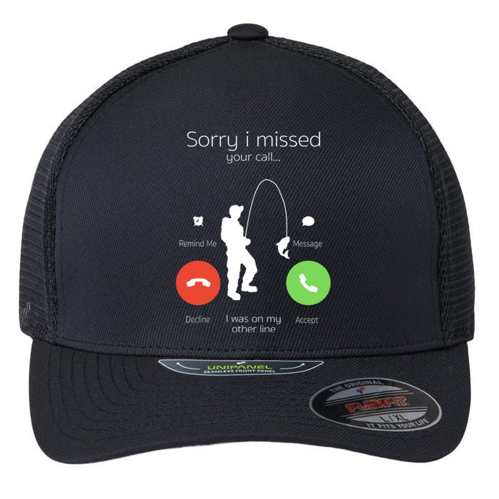 Sorry I Missed Your Call I Was On My Other Line Fishing Joke Flexfit Unipanel Trucker Cap