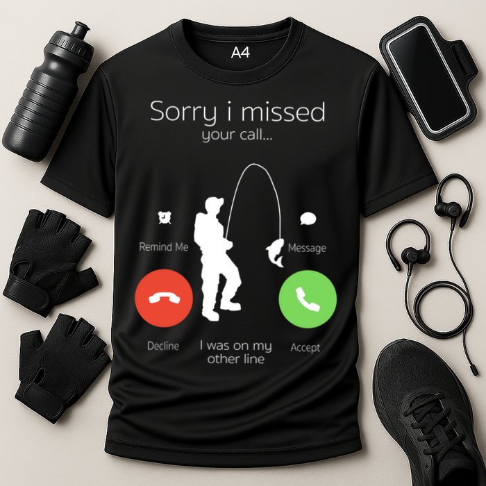 Sorry I Missed Your Call I Was On My Other Line Fishing Joke Performance Shirt