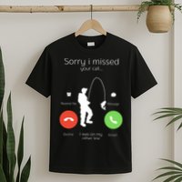 Sorry I Missed Your Call I Was On My Other Line Fishing Joke T-Shirt