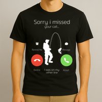 Sorry I Missed Your Call I Was On My Other Line Fishing Joke T-Shirt