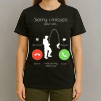 Sorry I Missed Your Call I Was On My Other Line Fishing Joke T-Shirt