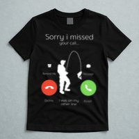 Sorry I Missed Your Call I Was On My Other Line Fishing Joke T-Shirt
