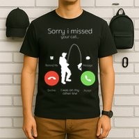 Sorry I Missed Your Call I Was On My Other Line Fishing Joke T-Shirt