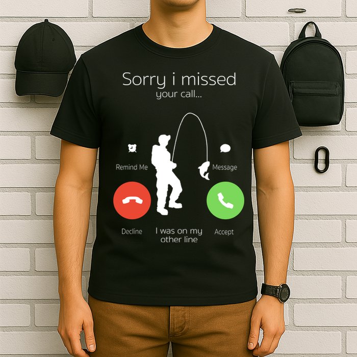 Sorry I Missed Your Call I Was On My Other Line Fishing Joke T-Shirt