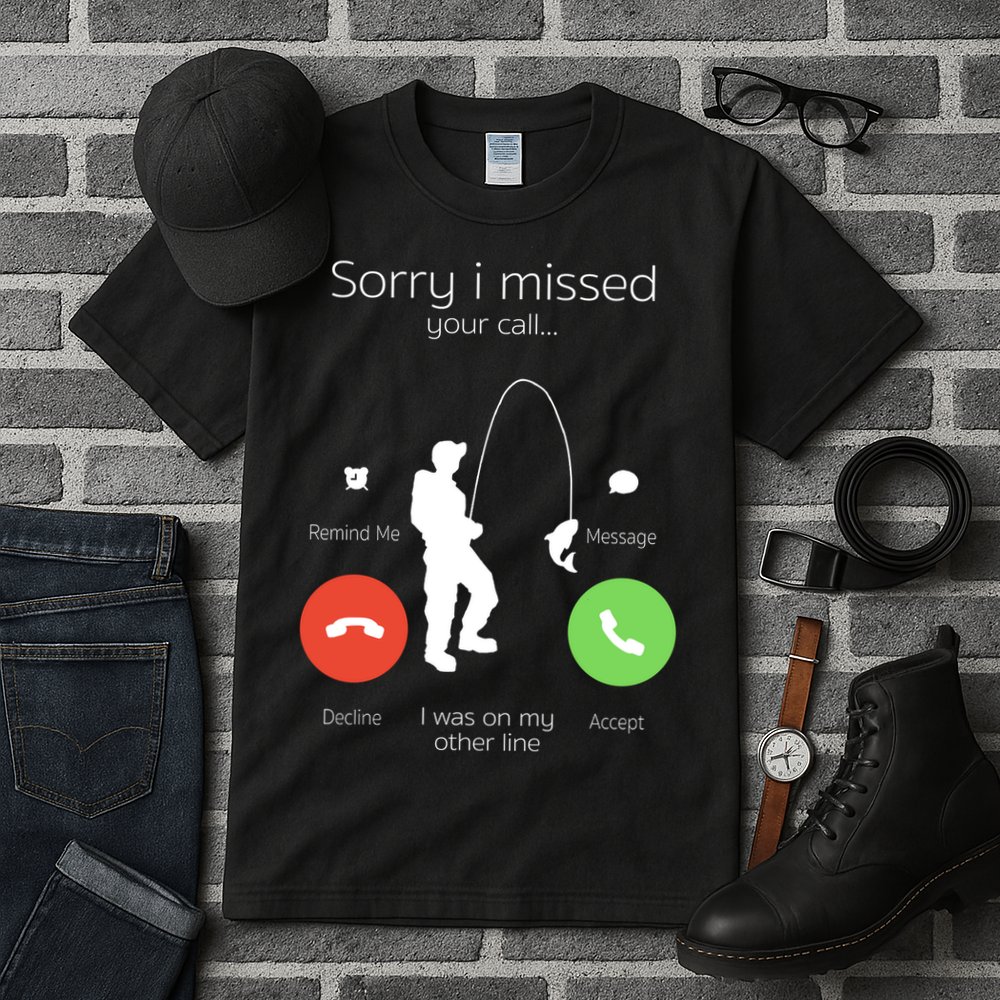 Sorry I Missed Your Call I Was On My Other Line Fishing Joke Tall T-Shirt