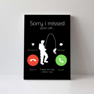 Sorry I Missed Your Call I Was On My Other Line Fishing Joke Canvas