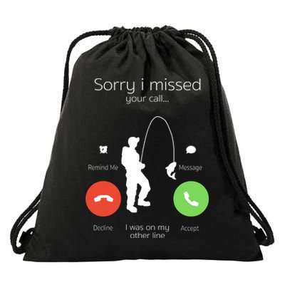 Sorry I Missed Your Call I Was On My Other Line Fishing Joke Drawstring Bag