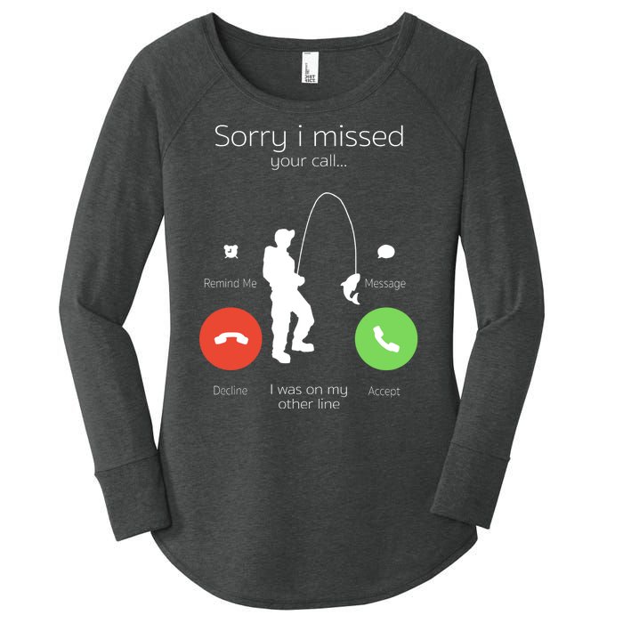 Sorry I Missed Your Call I Was On My Other Line Fishing Joke Women's Perfect Tri Tunic Long Sleeve Shirt