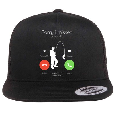 Sorry I Missed Your Call I Was On My Other Line Fishing Joke Flat Bill Trucker Hat