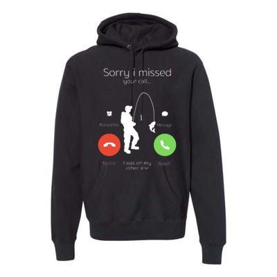 Sorry I Missed Your Call I Was On My Other Line Fishing Joke Premium Hoodie