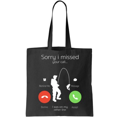 Sorry I Missed Your Call I Was On My Other Line Fishing Joke Bag