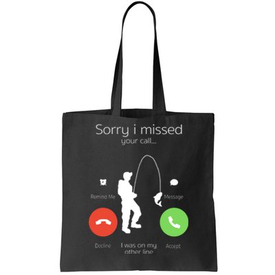 Sorry I Missed Your Call I Was On My Other Line Fishing Joke Tote Bag