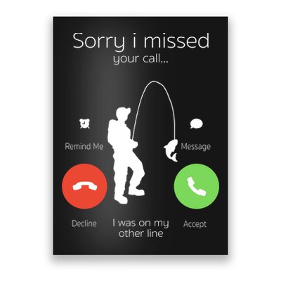 Sorry I Missed Your Call I Was On My Other Line Fishing Joke Poster