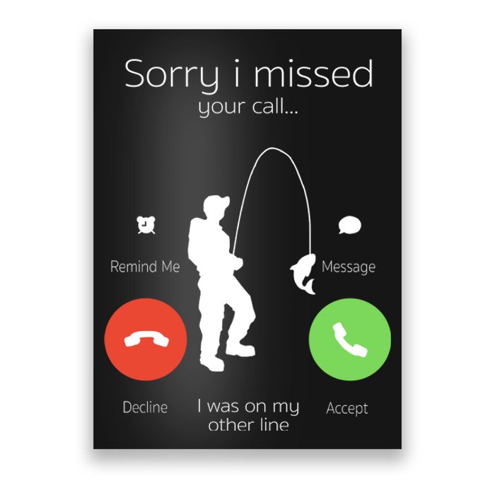 Sorry I Missed Your Call I Was On My Other Line Fishing Joke Poster