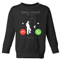 Sorry I Missed Your Call I Was On My Other Line Fishing Joke Toddler Sweatshirt