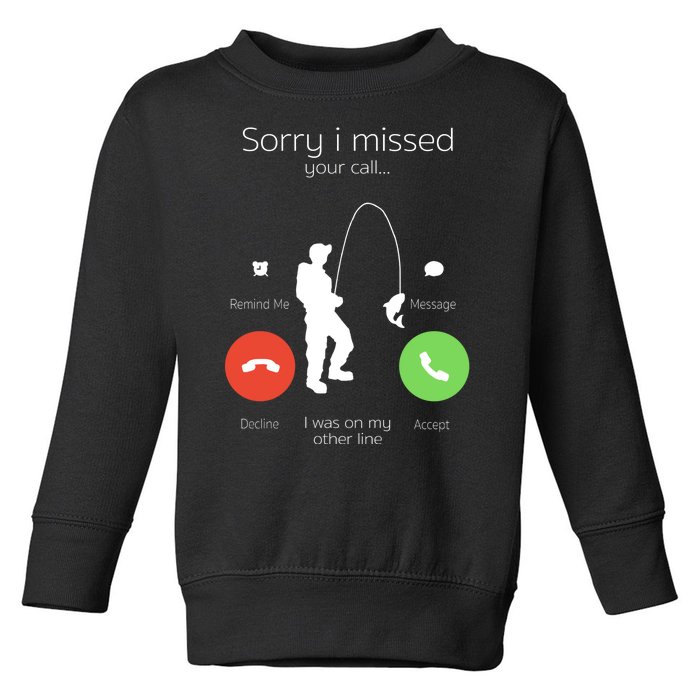 Sorry I Missed Your Call I Was On My Other Line Fishing Joke Toddler Sweatshirt