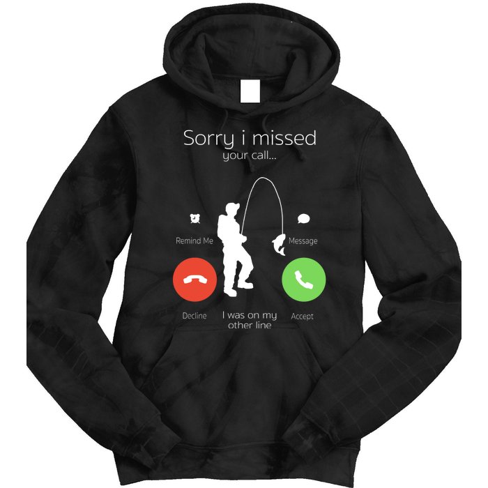 Sorry I Missed Your Call I Was On My Other Line Fishing Joke Tie Dye Hoodie