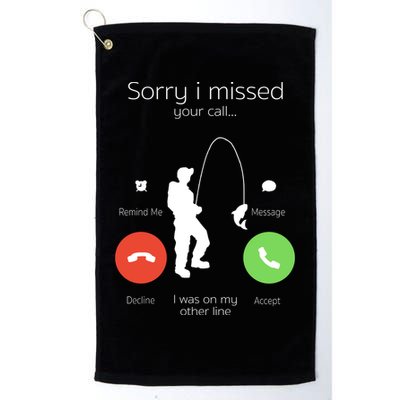 Sorry I Missed Your Call I Was On My Other Line Fishing Joke Golf Towel