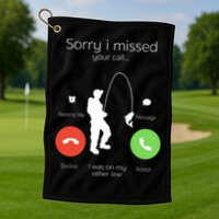 Sorry I Missed Your Call I Was On My Other Line Fishing Joke Golf Towel