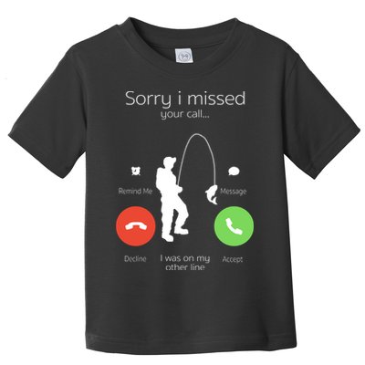 Sorry I Missed Your Call I Was On My Other Line Fishing Joke Toddler T-Shirt
