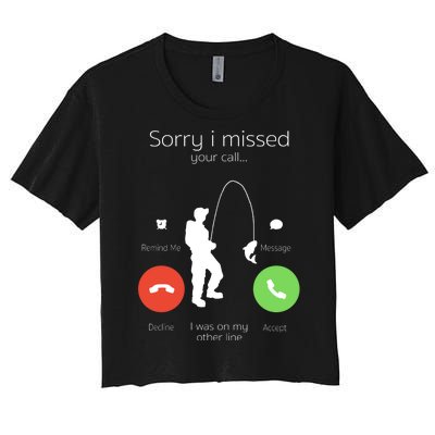 Sorry I Missed Your Call I Was On My Other Line Fishing Joke Women's Crop Top Tee