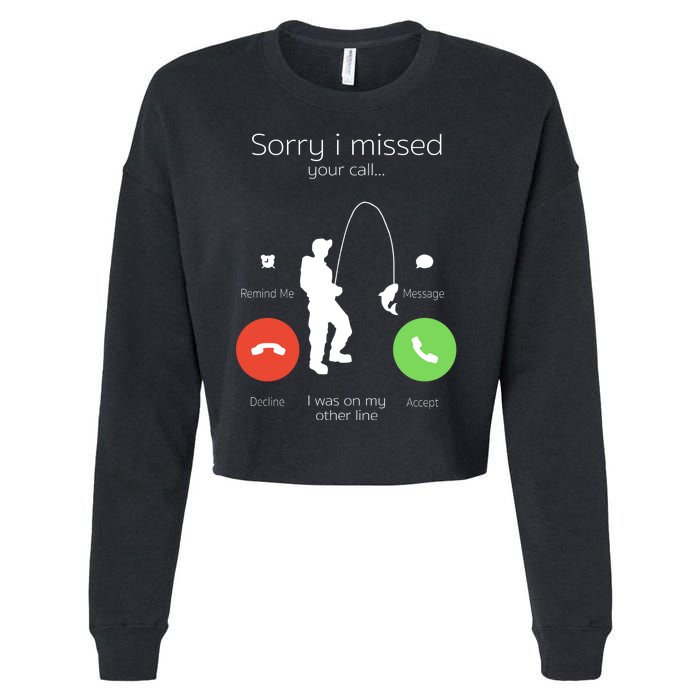 Sorry I Missed Your Call I Was On My Other Line Fishing Joke Cropped Pullover Crew