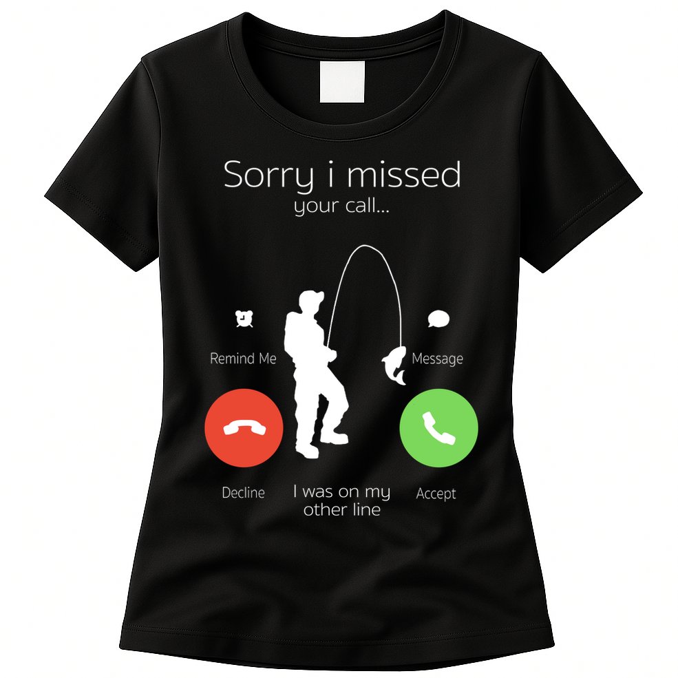 Sorry I Missed Your Call I Was On My Other Line Fishing Joke Womens T-Shirt