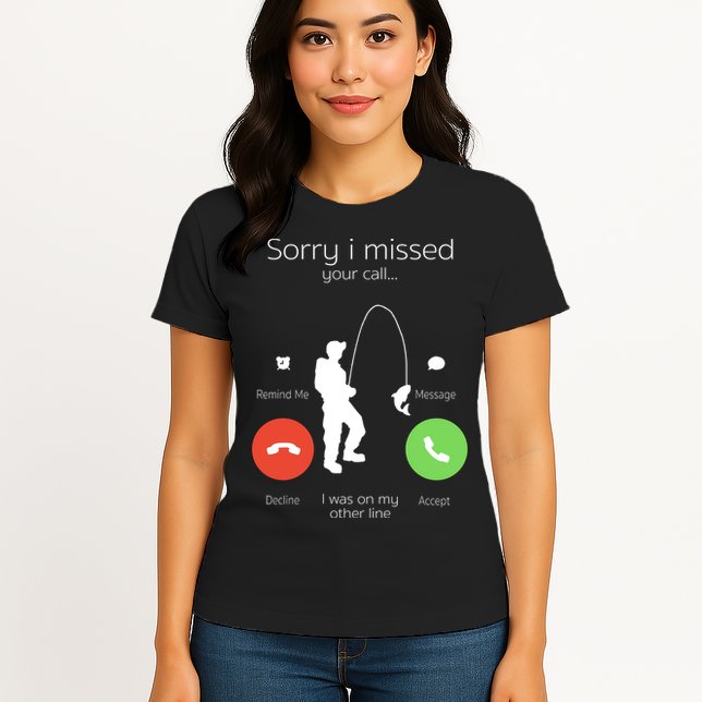 Sorry I Missed Your Call I Was On My Other Line Fishing Joke Womens T-Shirt