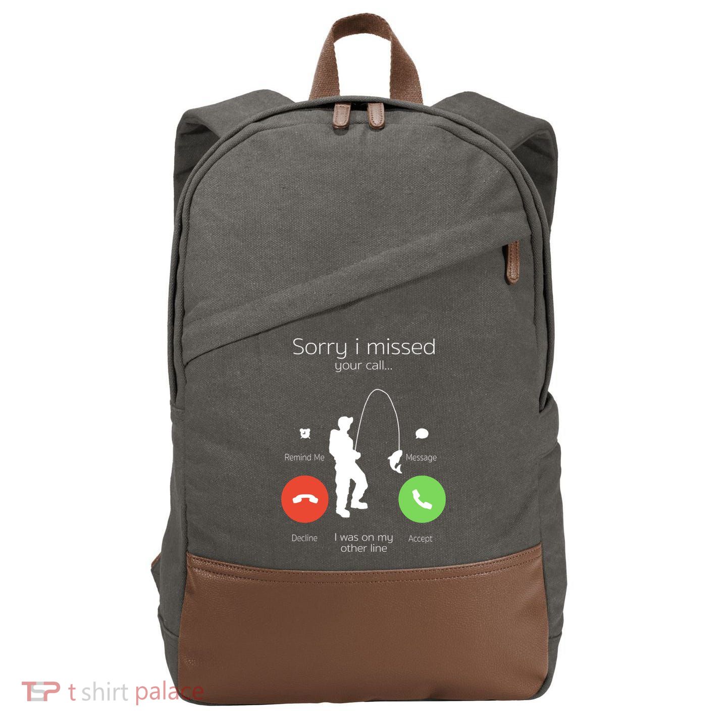 Sorry I Missed Your Call I Was On My Other Line Fishing Joke Cotton Canvas Backpack