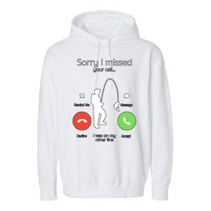 Sorry I Missed Your Call I Was On My Other Line Fishing Joke Garment-Dyed Fleece Hoodie