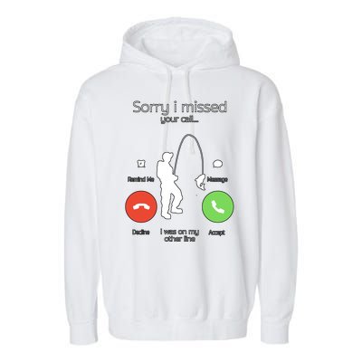 Sorry I Missed Your Call I Was On My Other Line Fishing Joke Garment-Dyed Fleece Hoodie