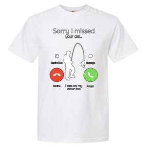 Sorry I Missed Your Call I Was On My Other Line Fishing Joke Garment-Dyed Heavyweight T-Shirt