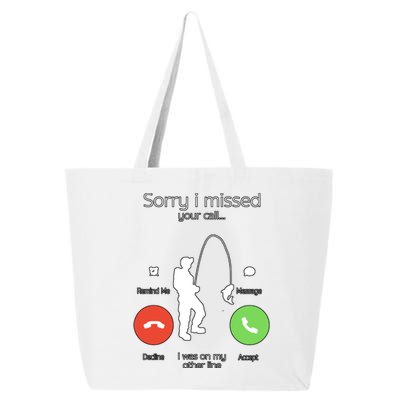 Sorry I Missed Your Call I Was On My Other Line Fishing Joke 25L Jumbo Tote