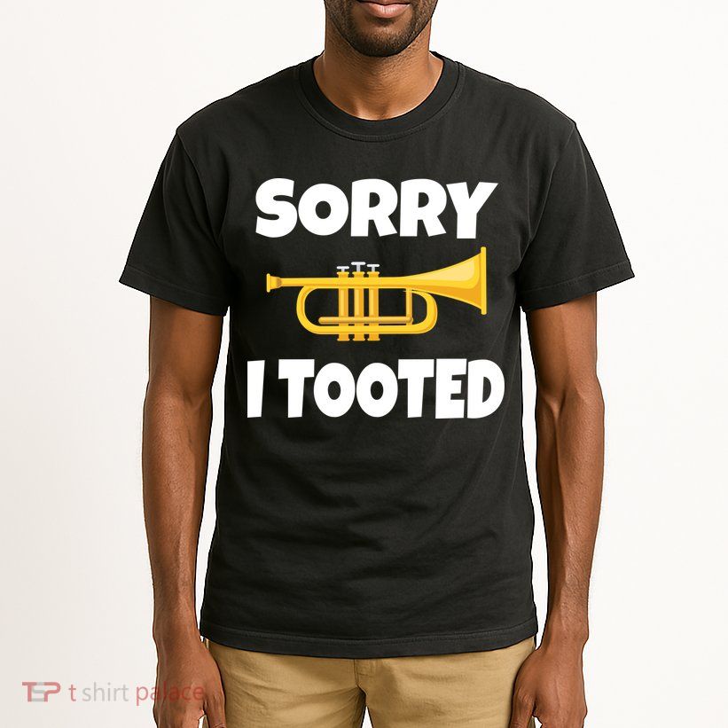 Sorry I Tooted Trumpet Tall T-Shirt