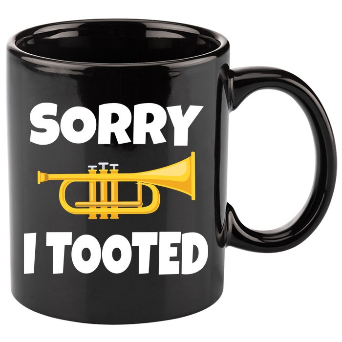 Sorry I Tooted Trumpet 11oz C Handle Ceramic Mug