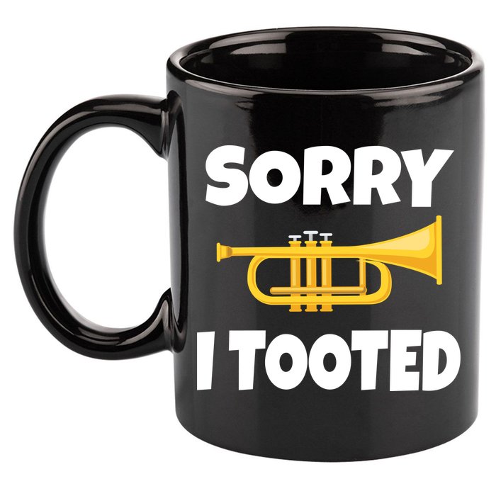 Sorry I Tooted Trumpet 11oz C Handle Ceramic Mug