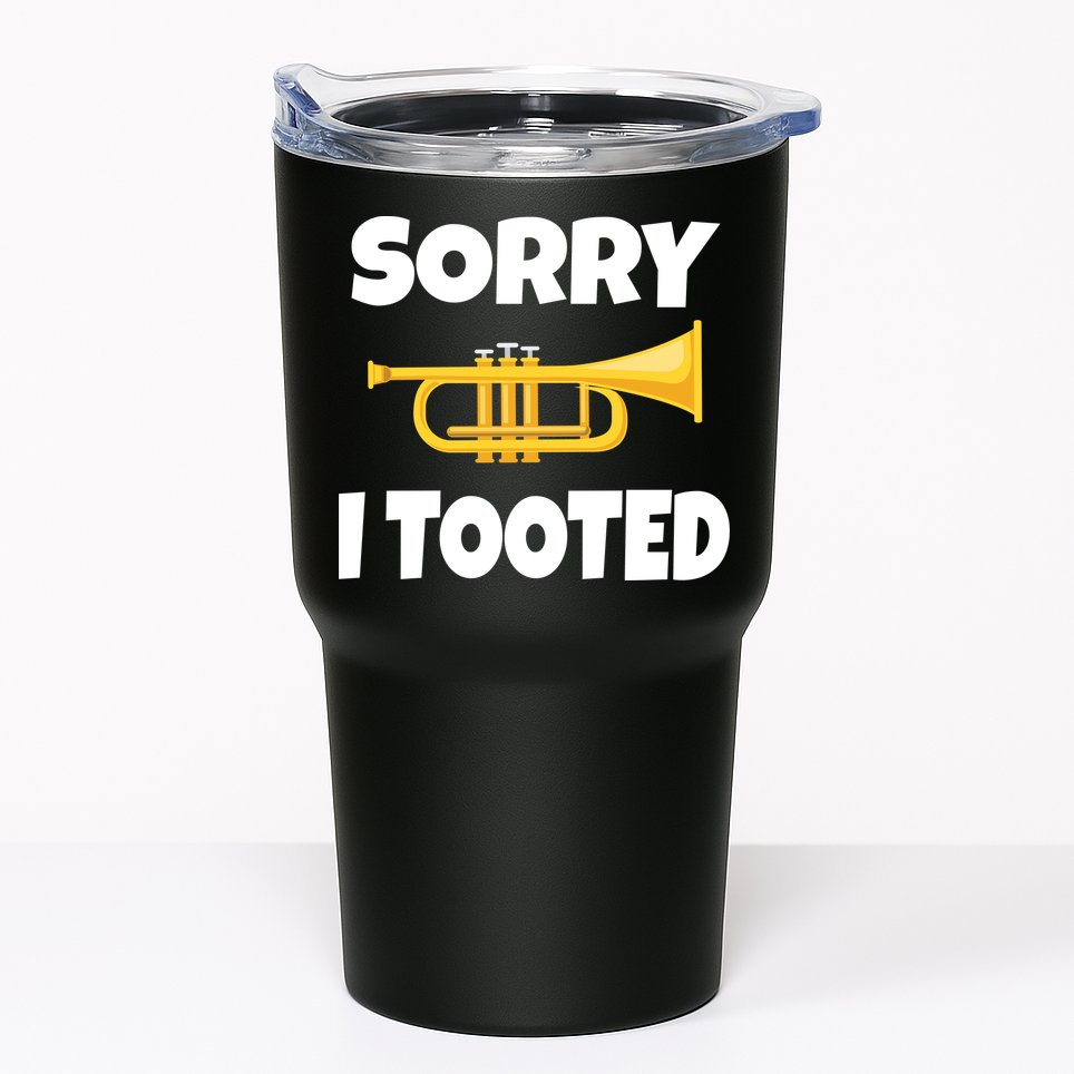 Sorry I Tooted Trumpet Tumbler