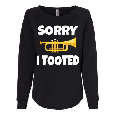 Sorry I Tooted Trumpet Womens California Wash Sweatshirt