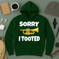 Sorry I Tooted Trumpet Hoodie