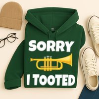 Sorry I Tooted Trumpet Hoodie