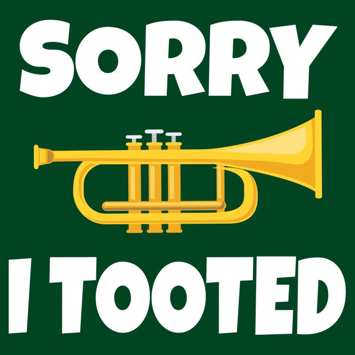Sorry I Tooted Trumpet Hoodie