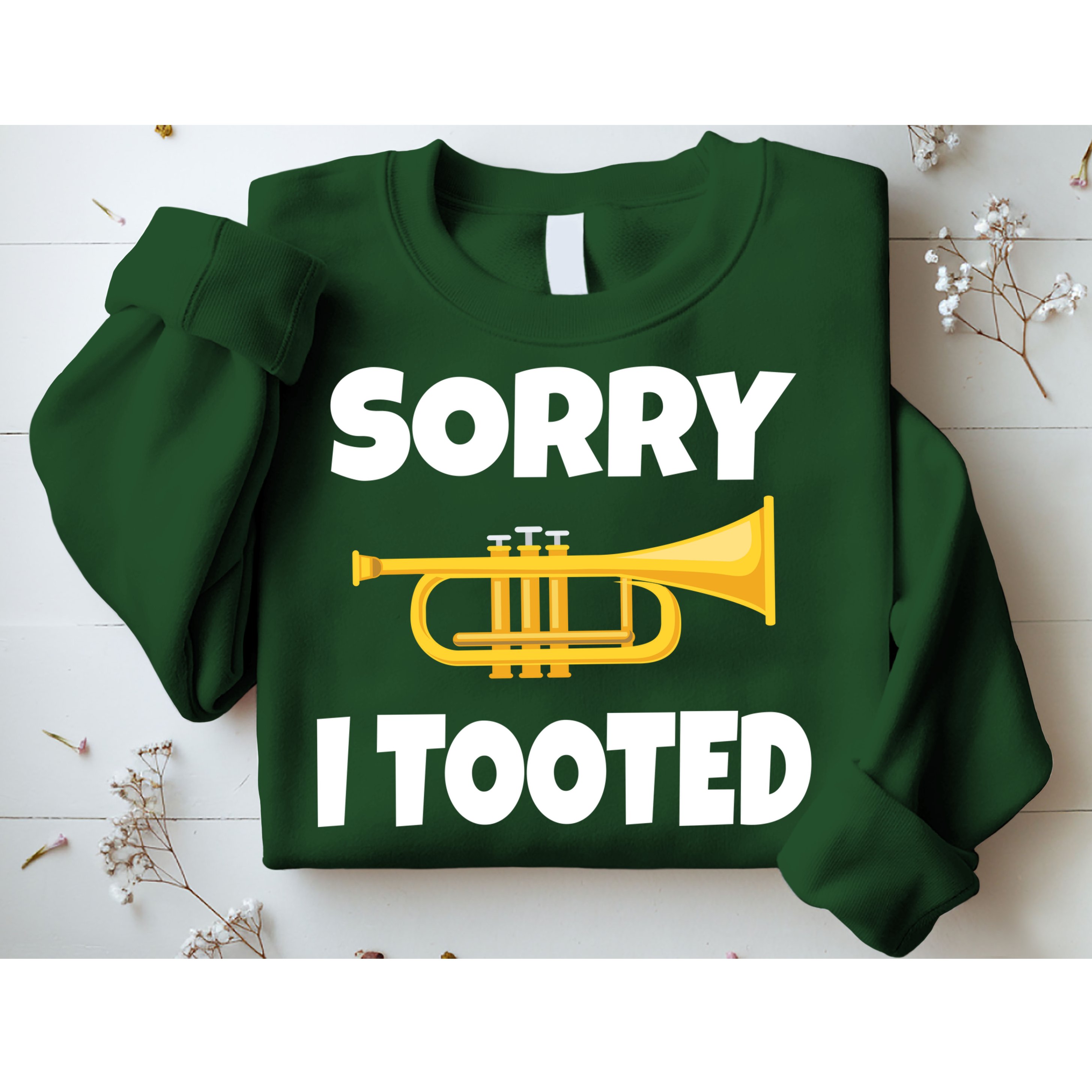 Sorry I Tooted Trumpet Sweatshirt