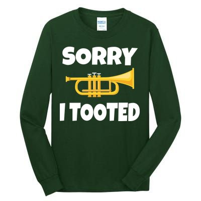 Sorry I Tooted Trumpet Tall Long Sleeve T-Shirt