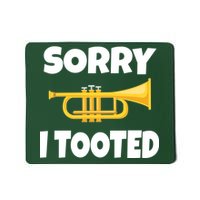 Sorry I Tooted Trumpet Mousepad