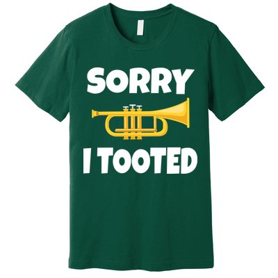Sorry I Tooted Trumpet Premium T-Shirt