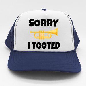 Sorry I Tooted Trumpet Trucker Hat