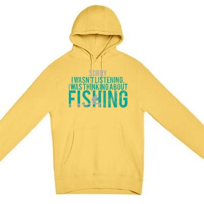 Sorry I Was Thinking About Fishing Premium Pullover Hoodie