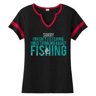 Sorry I Was Thinking About Fishing Ladies Halftime Notch Neck Tee